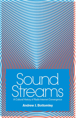 Sound Streams: A Cultural History of RadioInternet Convergence,Used