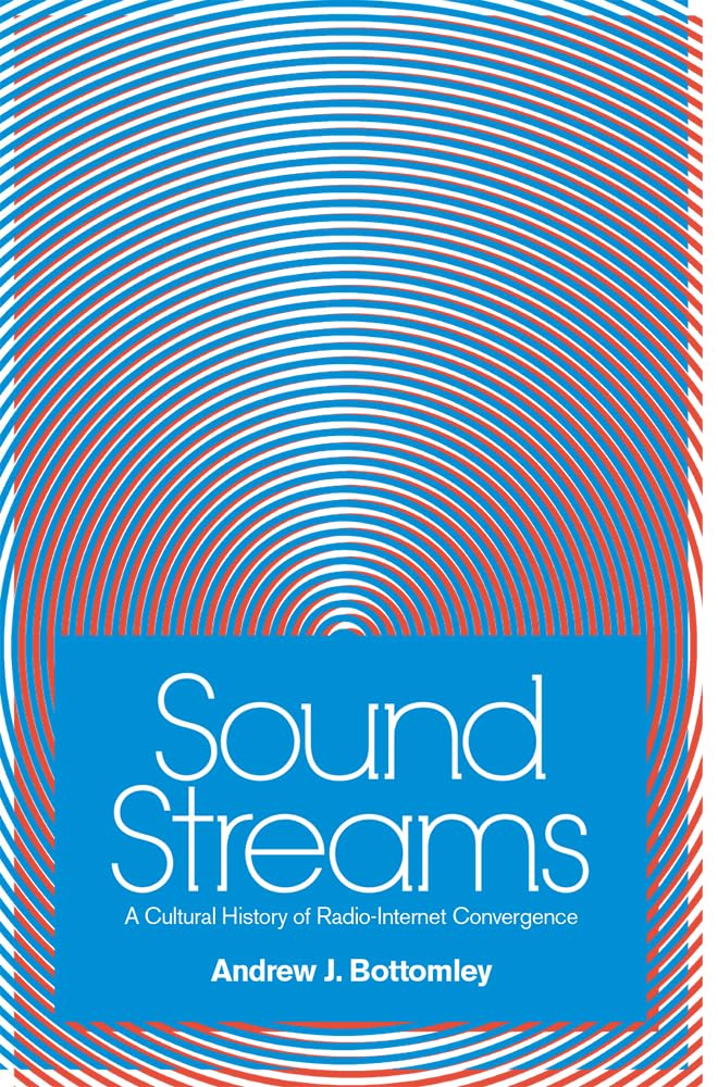 Sound Streams: A Cultural History of RadioInternet Convergence,Used