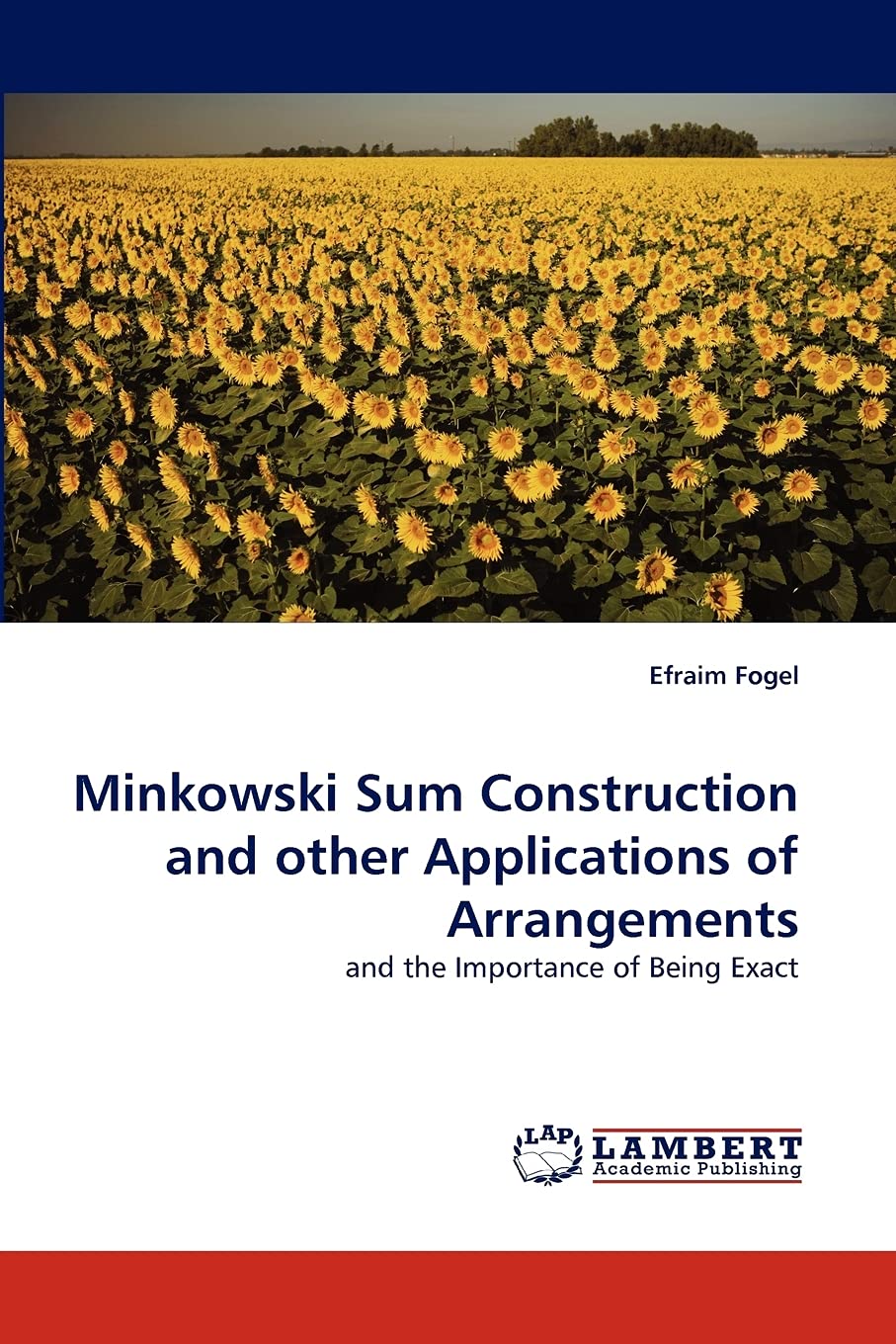 Minkowski Sum Construction and other Applications of Arrangements: and the Importance of Being Exact,Used