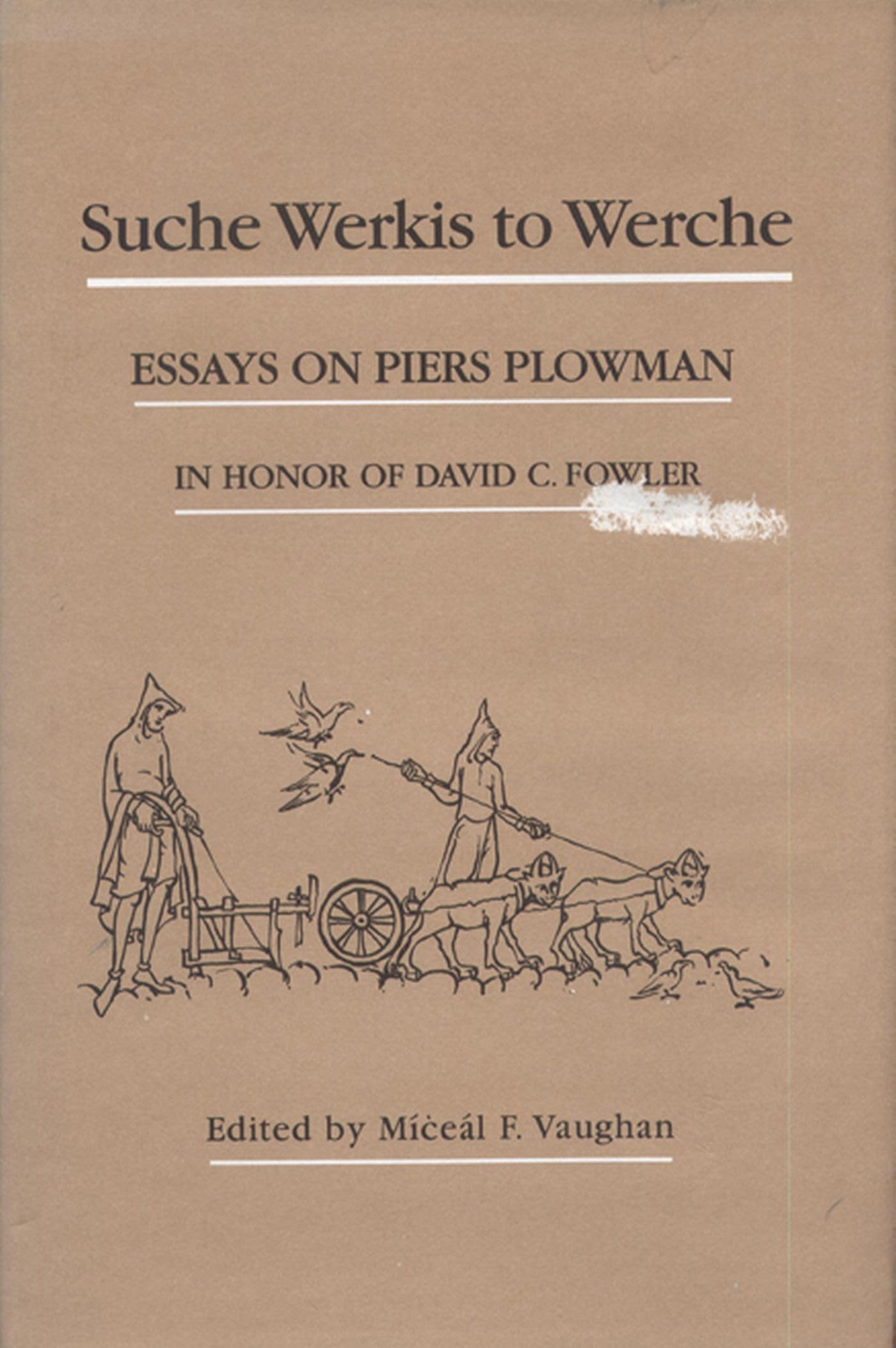 Suche Werkis to Werche: Essays on Piers Plowman in Honor of David C. Fowler (Medieval Texts and Studies),Used