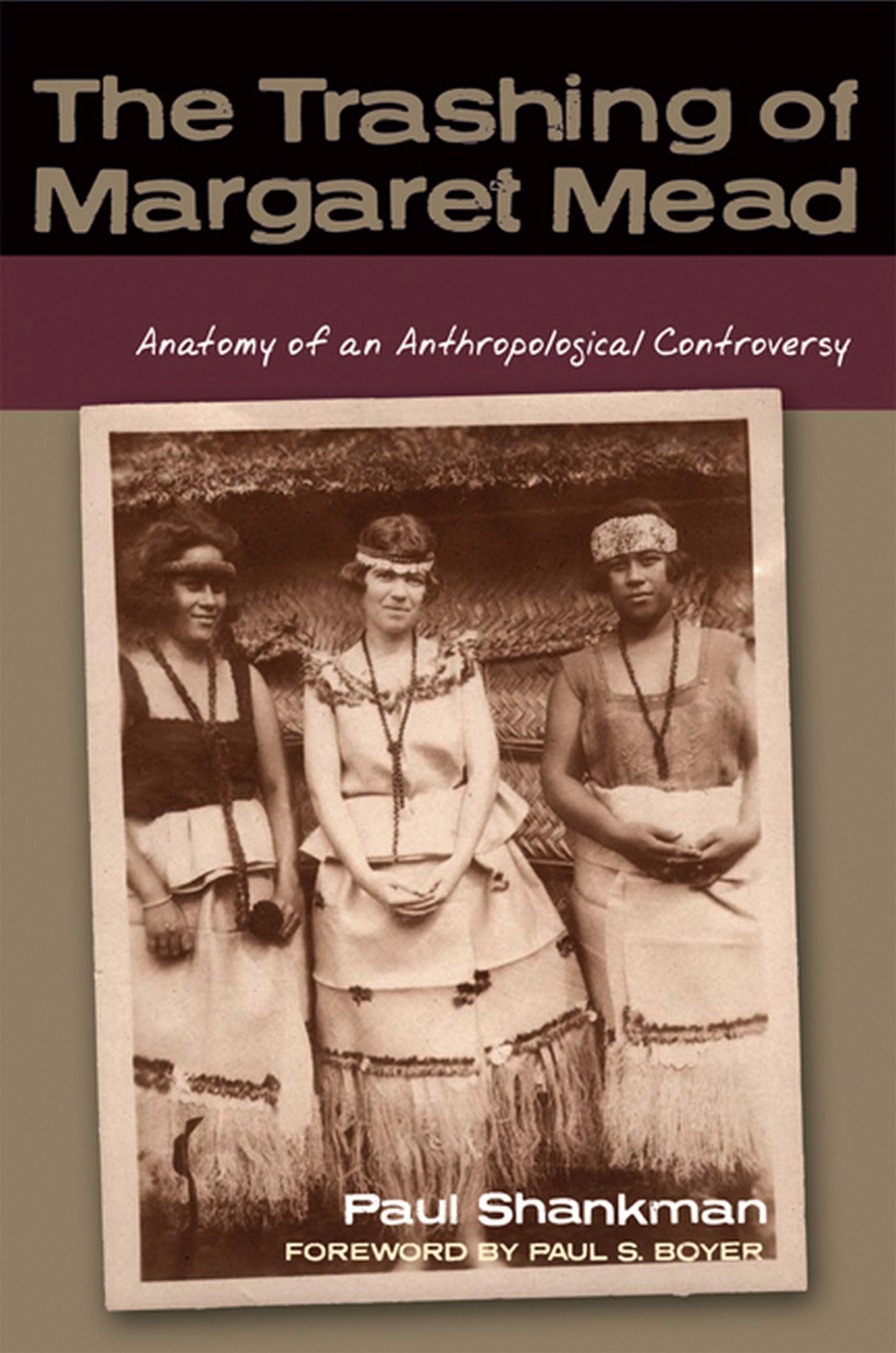 The Trashing Of Margaret Mead: Anatomy Of An Anthropological Controversy (Studies In American Thought And Culture)