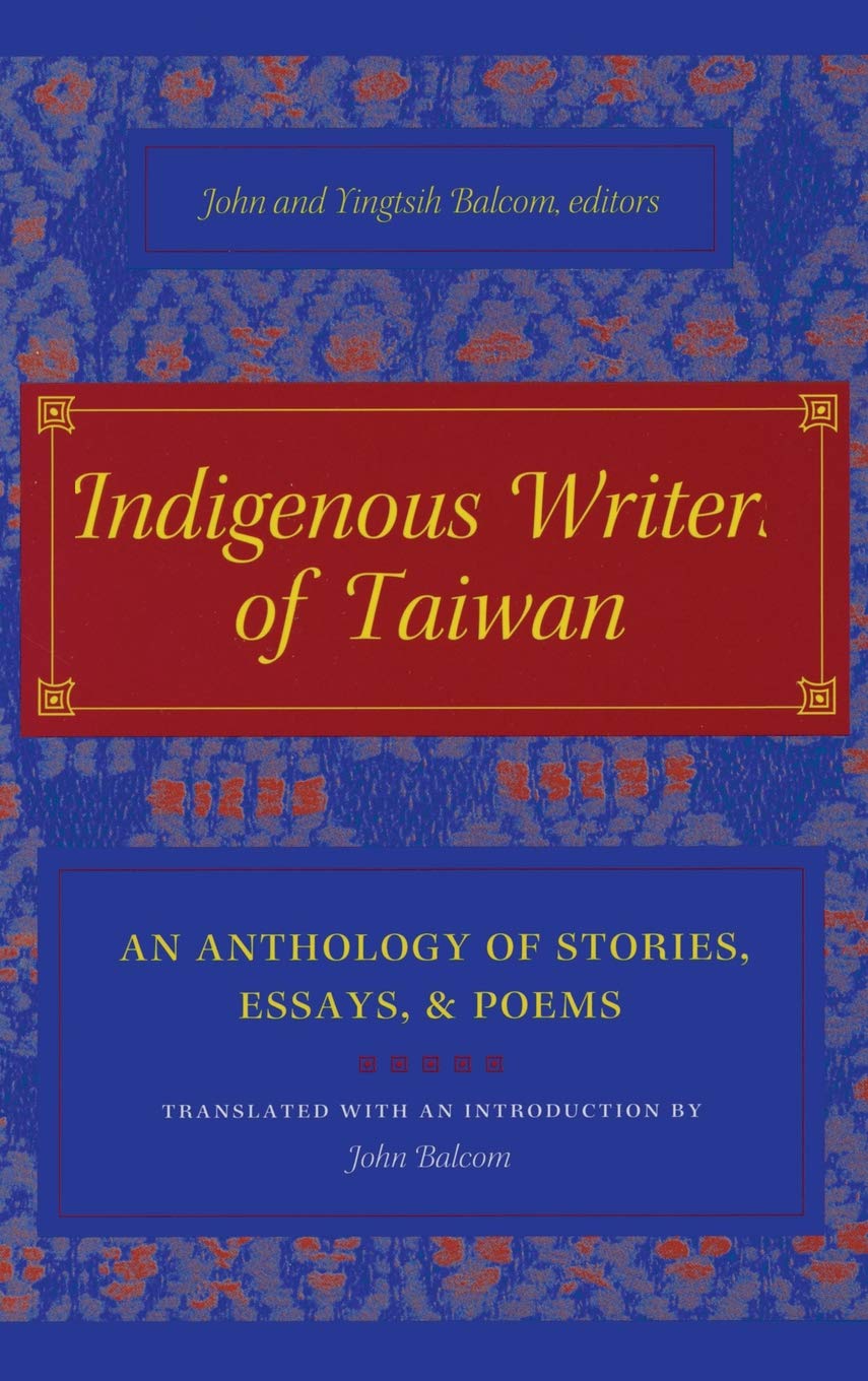 Indigenous Writers of Taiwan: An Anthology of Stories, Essays, and Poems (Modern Chinese Literature from Taiwan),Used