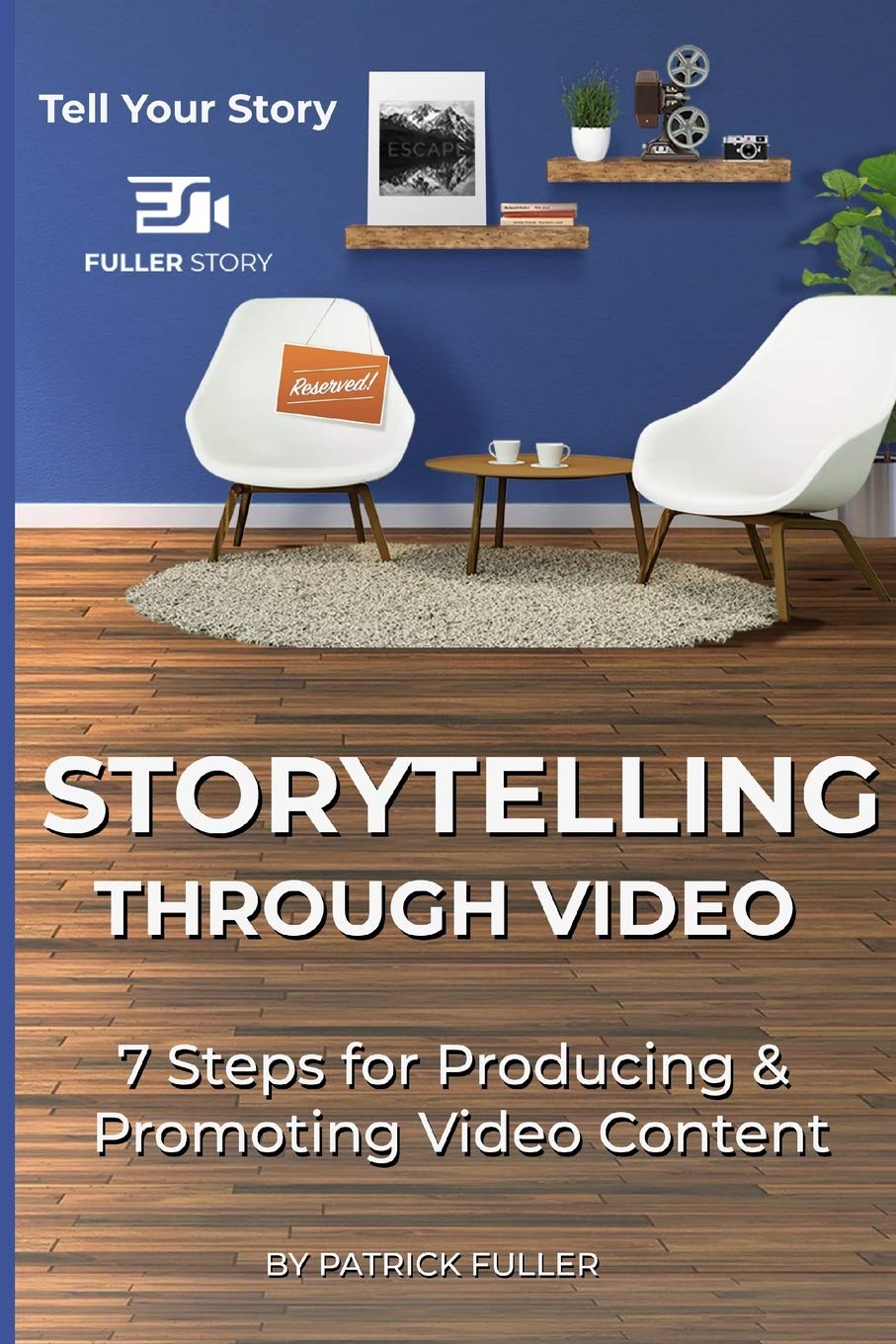 Storytelling Through Video: 7 Steps for Producing & Promoting Video Content,Used
