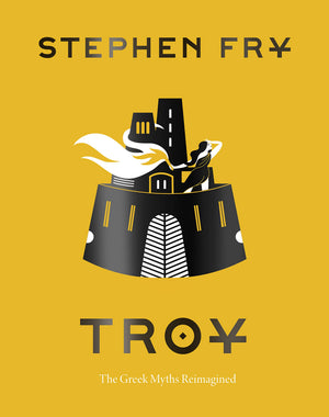 Troy: The Greek Myths Reimagined (Stephen Frys Greek Myths)