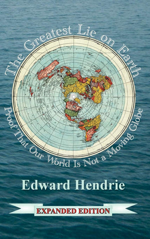 The Greatest Lie On Earth (Expanded Edition): Proof That Our World Is Not A Moving Globe (10Th Edition)