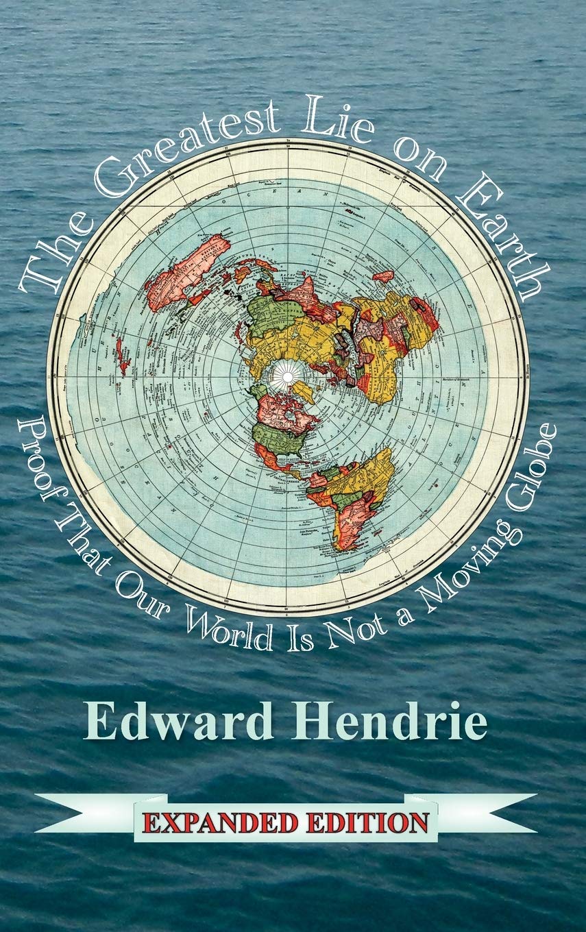 The Greatest Lie On Earth (Expanded Edition): Proof That Our World Is Not A Moving Globe (10Th Edition)