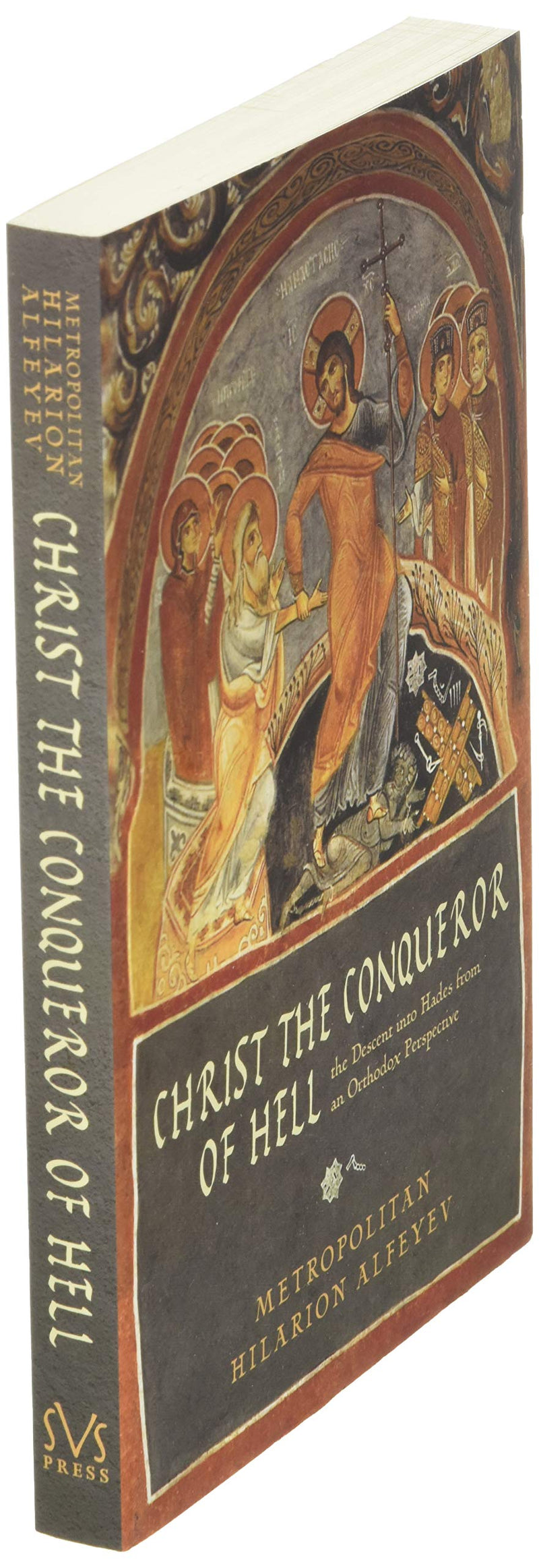 Christ the Conqueror of Hell: The Descent into Hades from an Orthodox Perspective,New