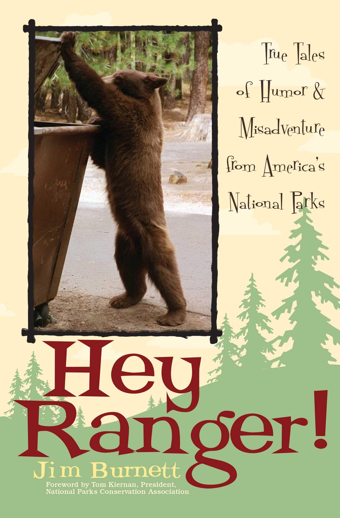 Hey Ranger!: True Tales Of Humor & Misadventure From AmericaS National Parks