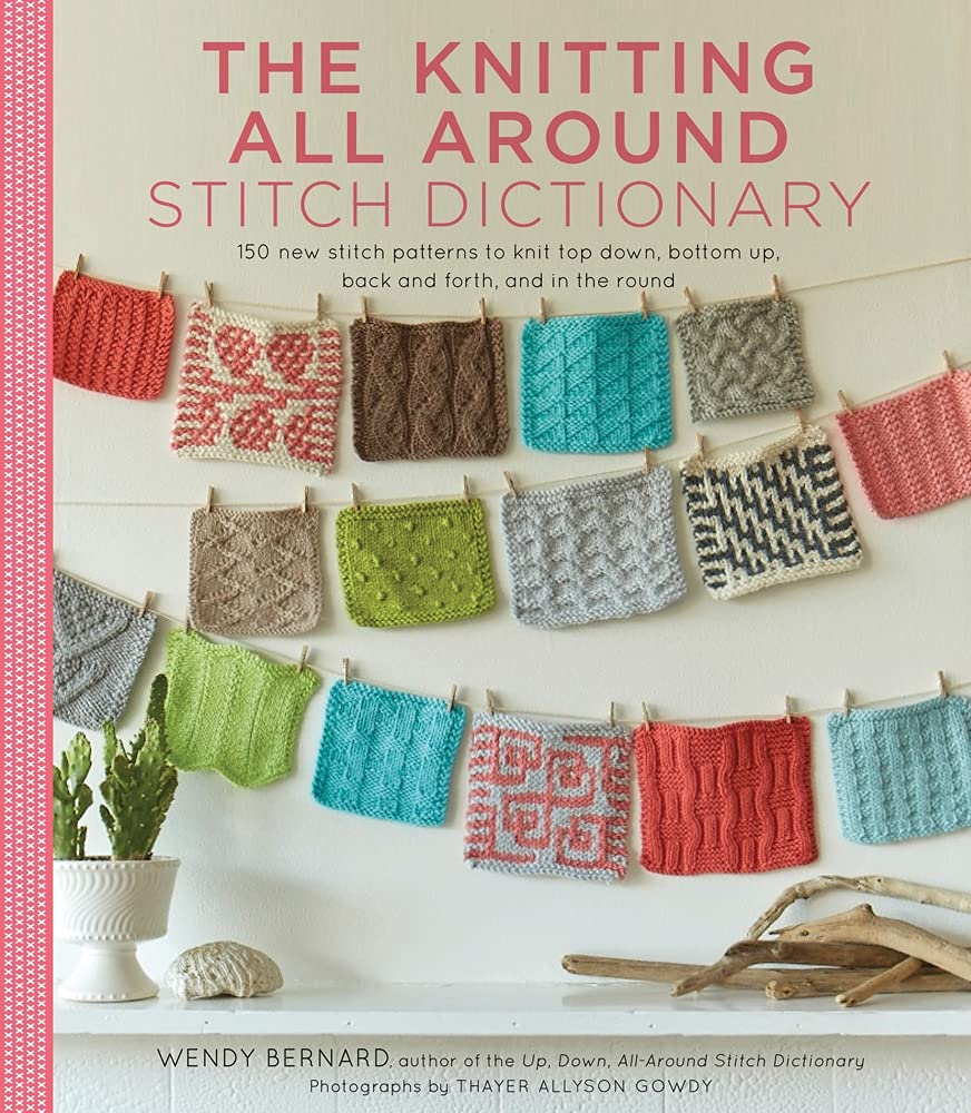 The Knitting All Around Stitch Dictionary: 150 new stitch patterns to knit top down, bottom up, back and forth & in the round,Used