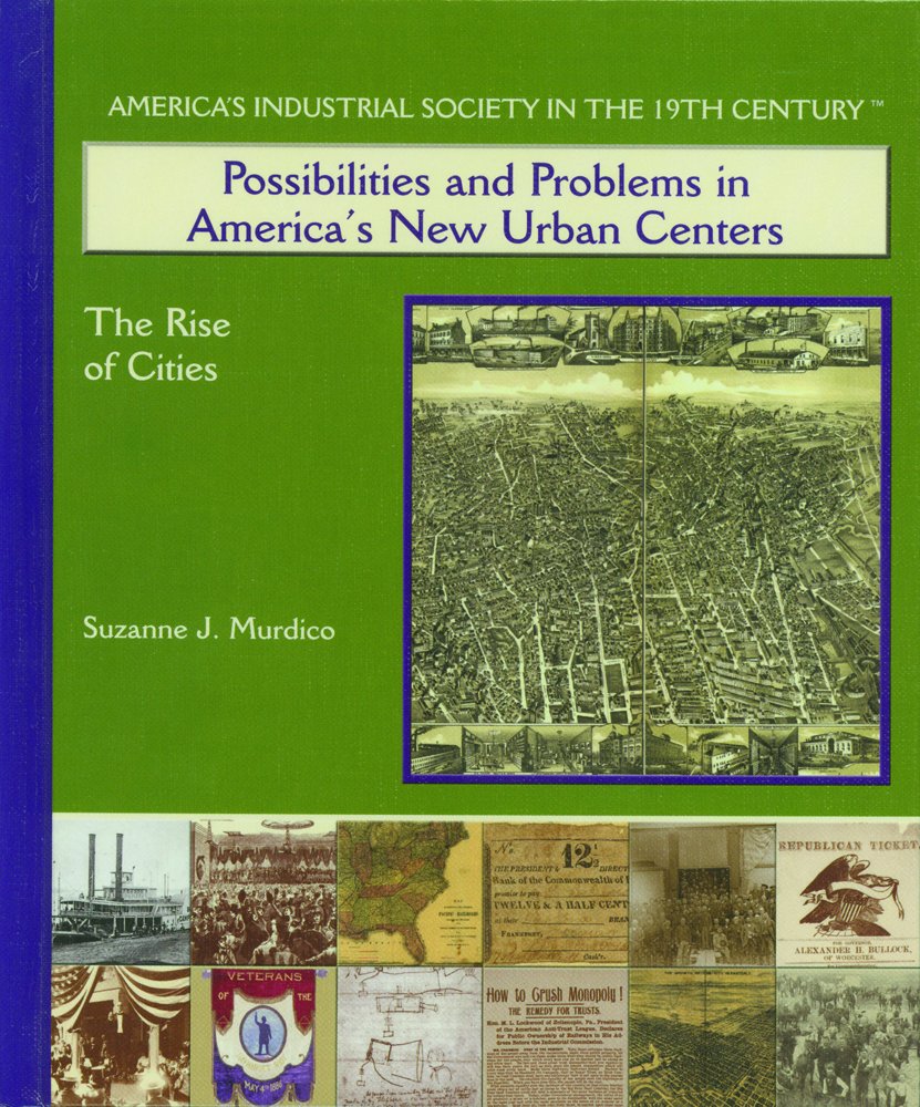 Possibilities and Problems in America's New Urban Centers (America's Industrial Society in the Nineteenth Century),Used