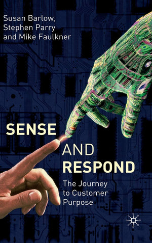 Sense and Respond: The Journey to Customer Purpose,Used