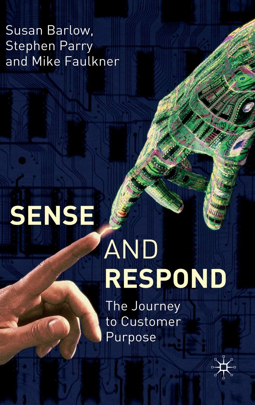 Sense and Respond: The Journey to Customer Purpose,Used