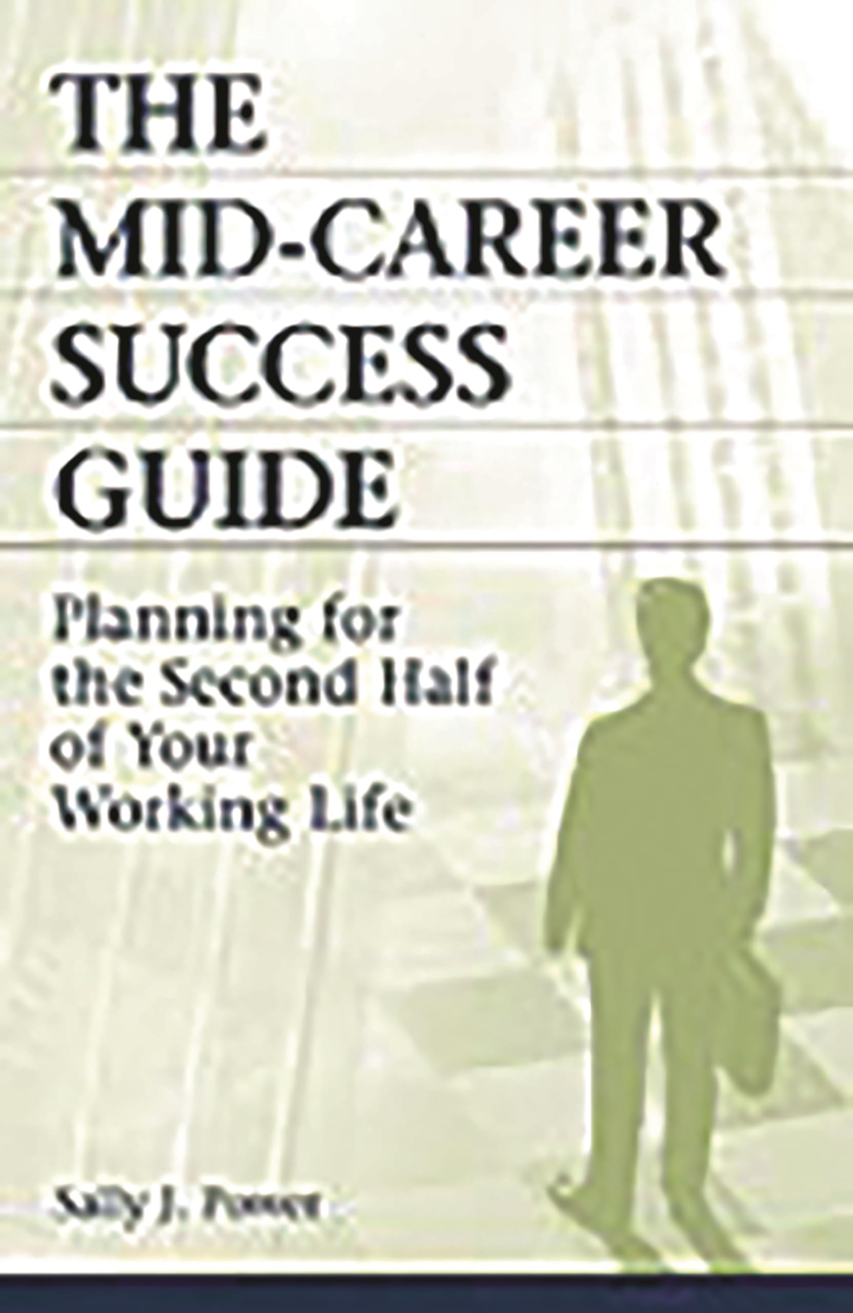 The Midcareer Success Guide: Planning For The Second Half Of Your Working Life