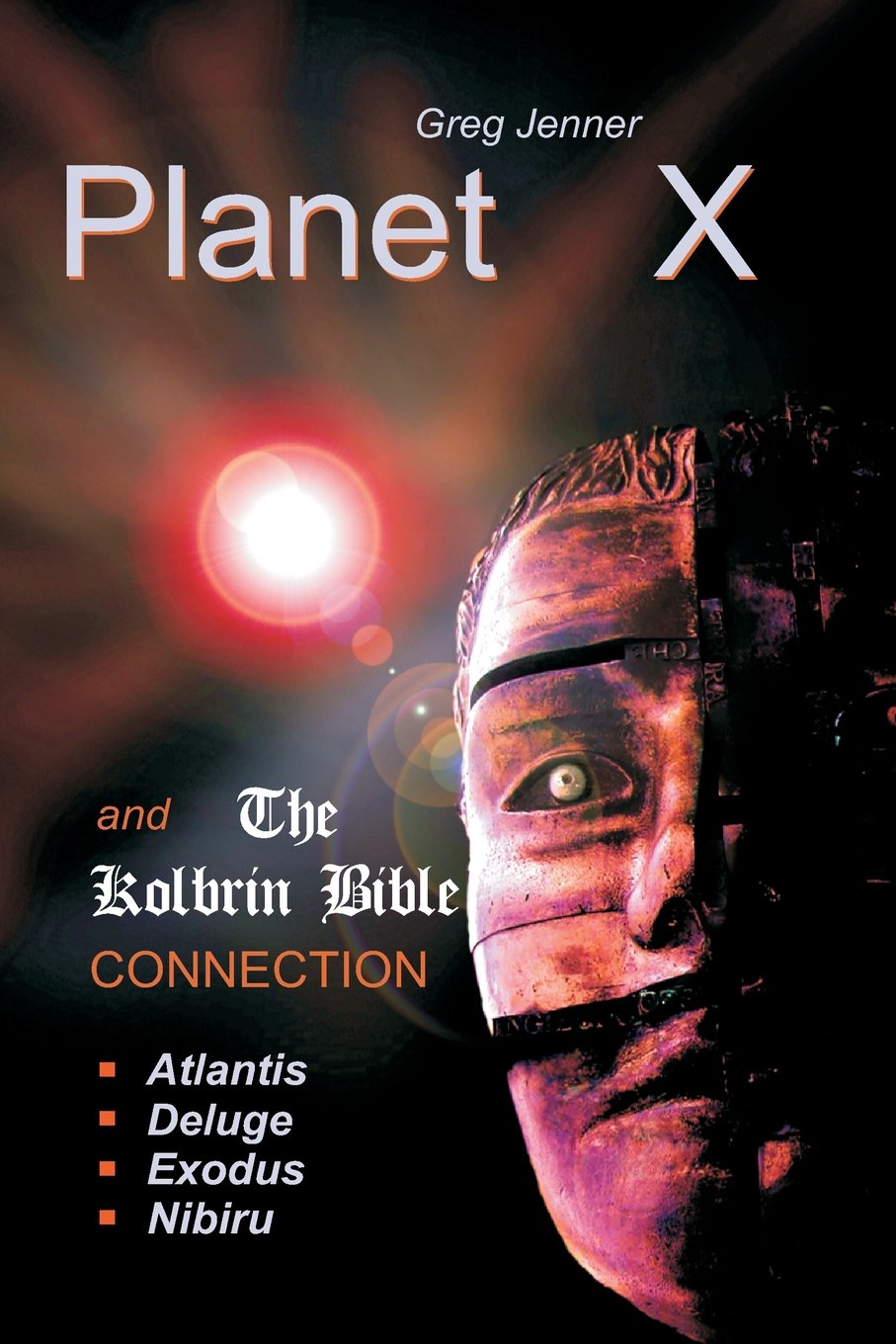 Planet X And The Kolbrin Bible Connection: Why The Kolbrin Bible Is The Rosetta Stone Of Planet X