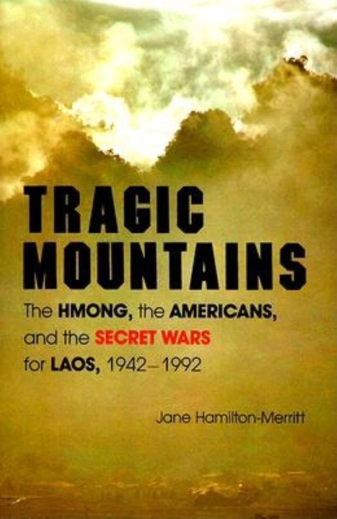 Tragic Mountains: The Hmong, The Americans, And The Secret Wars For Laos, 19421992