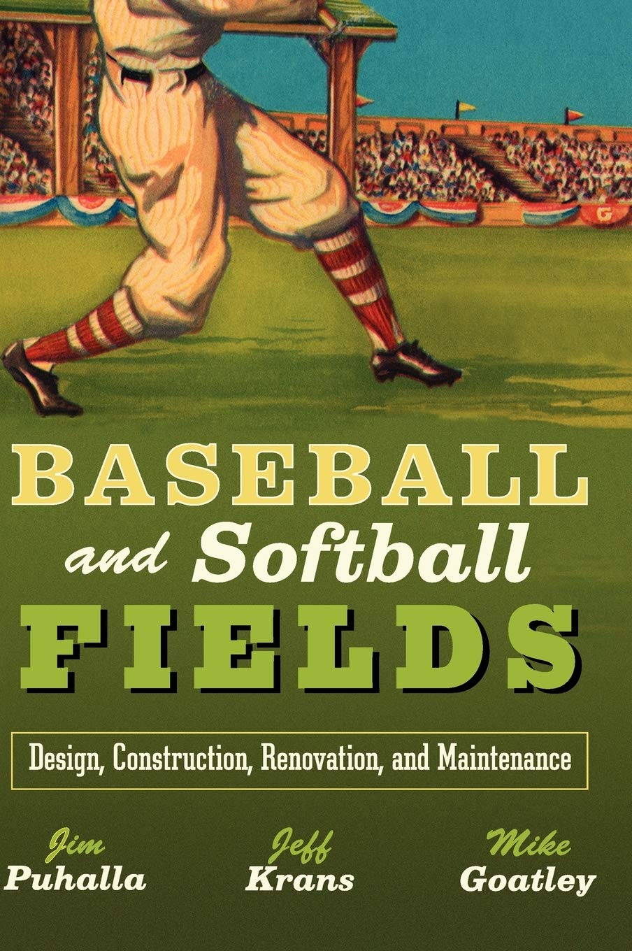 Baseball and Softball Fields: Design, Construction, Renovation, and Maintenance,Used