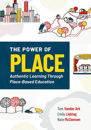 The Power of Place: Authentic Learning Through PlaceBased Education,Used