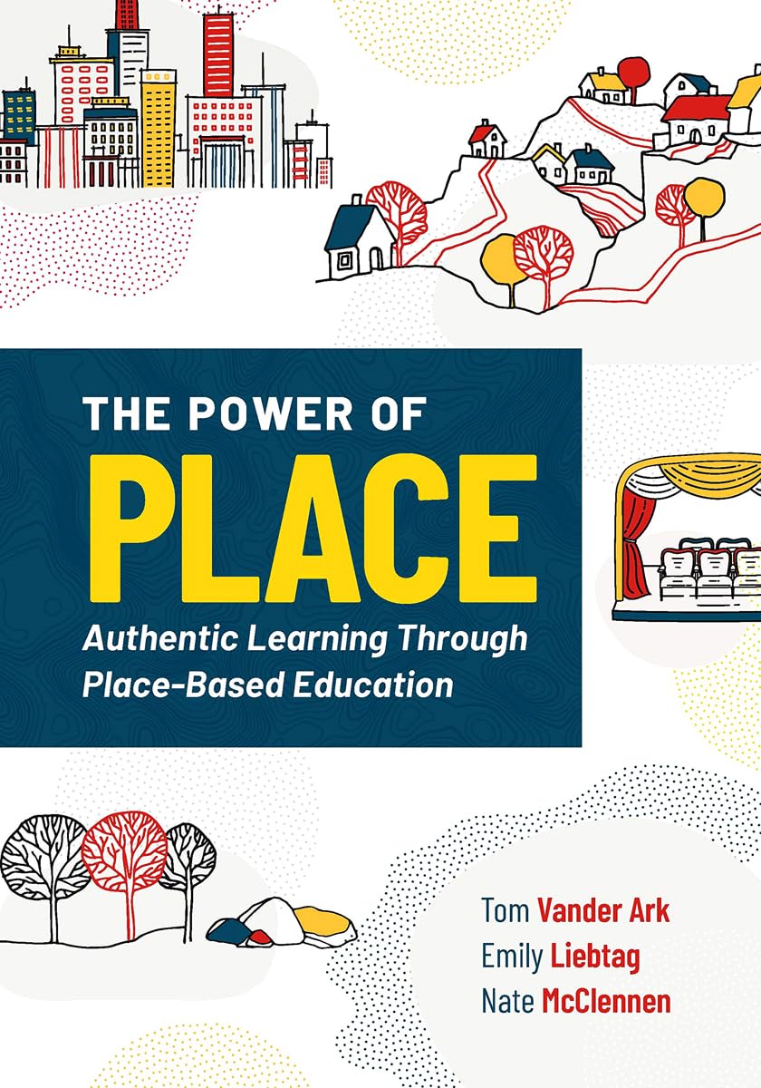 The Power of Place: Authentic Learning Through PlaceBased Education,Used