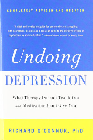 Undoing Depression: What Therapy Doesn't Teach You and Medication Can't Give You,Used