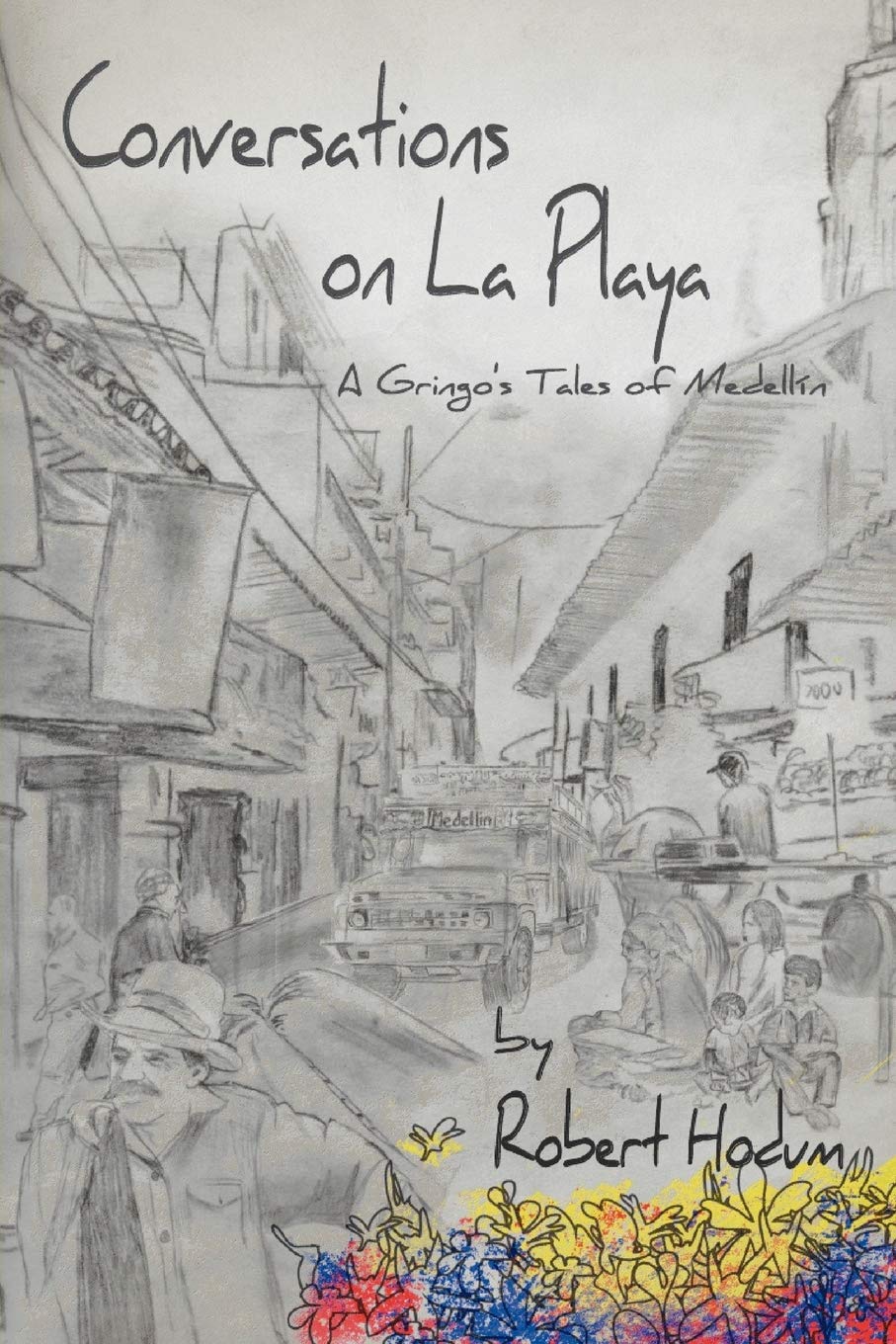 Conversations On La Playa: A Gringo'S Tales Of Medelln,Used