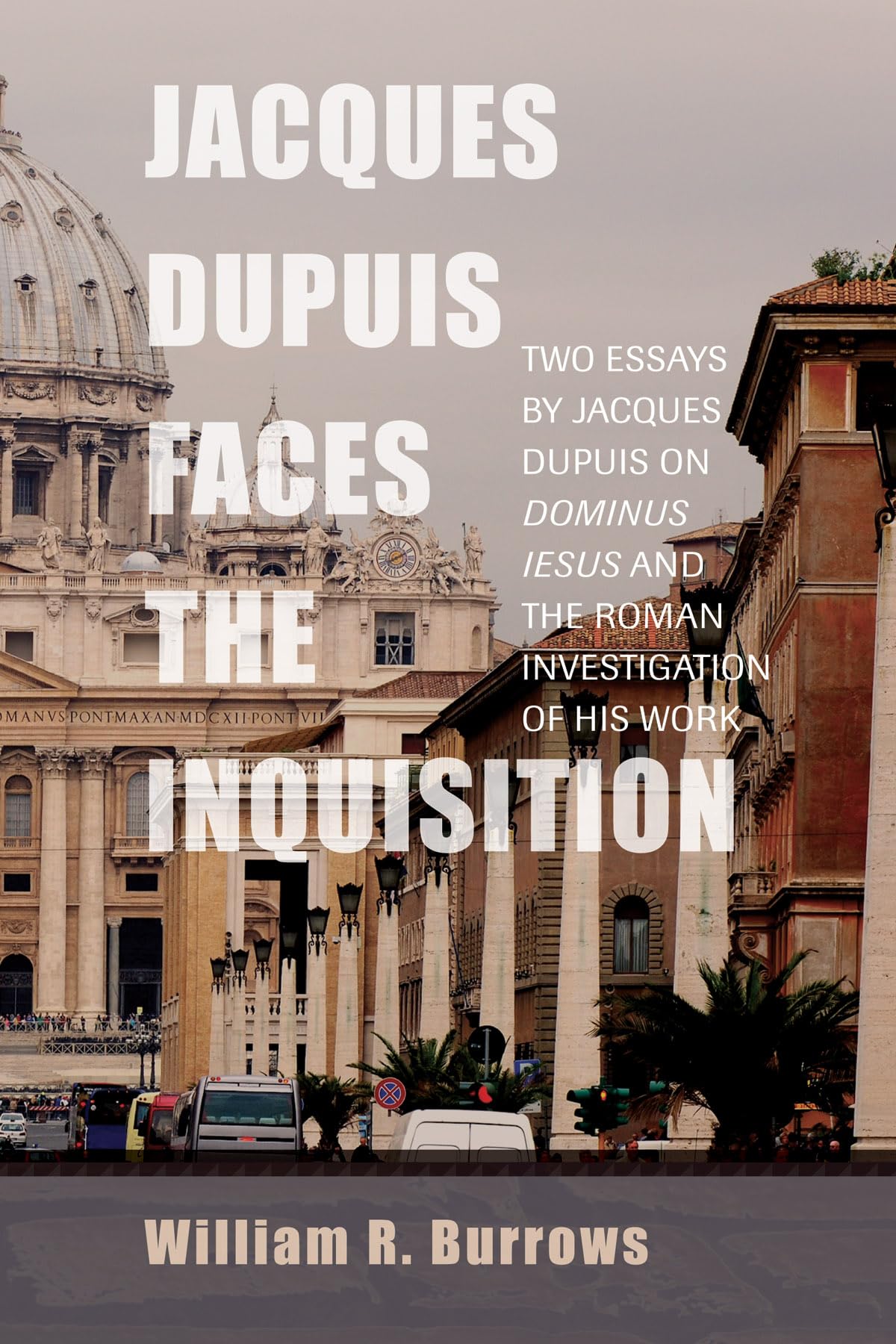 Jacques Dupuis Faces The Inquisition: Two Essays By Jacques Dupuis On Dominus Iesus And The Roman Investigation Of His Work,Used