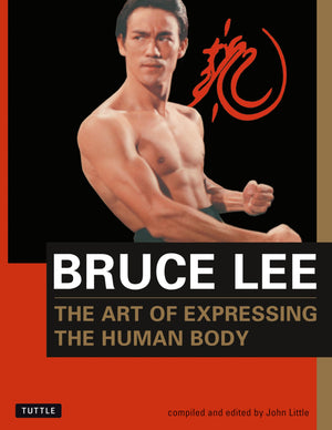 Bruce Lee The Art Of Expressing The Human Body (Orphans' Home Cycle),New