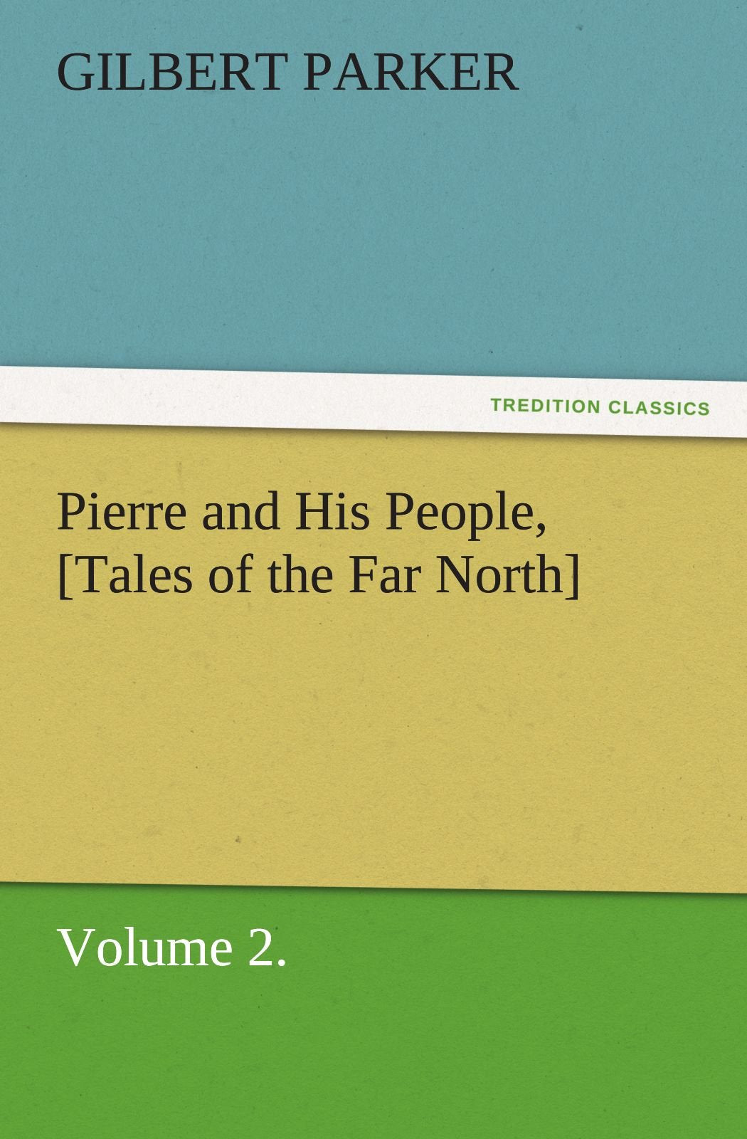 Pierre and His People, [Tales of the Far North], Volume 2.,Used