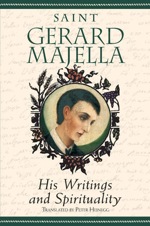 Saint Gerard Majella: His Writings And Spirituality,New