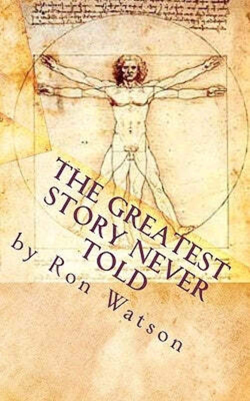 The Greatest Story NEVER Told: The Book That Will Change Your Life,Used