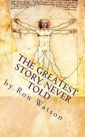 The Greatest Story NEVER Told: The Book That Will Change Your Life,Used