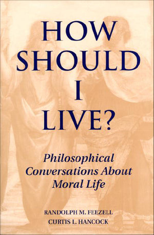 How Should I Live?: Philosophical Conversations about Moral Life,Used