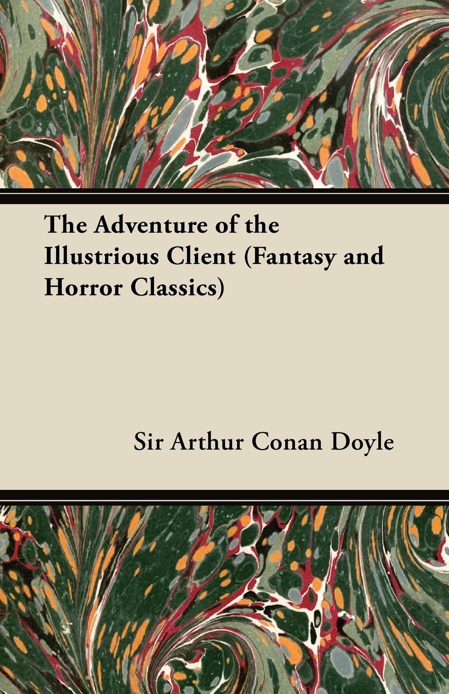 The Adventure Of The Illustrious Client;(Fantasy And Horror Classics),Used