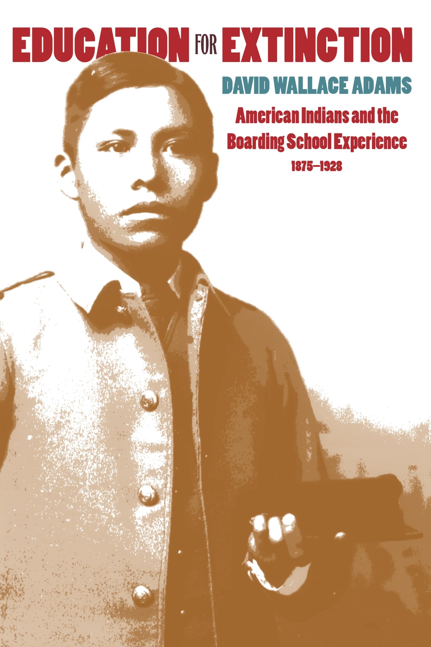 Education For Extinction: American Indians And The Boarding School Experience, 18751928