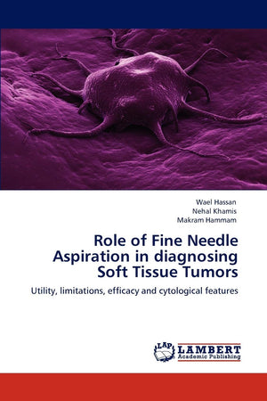 Role of Fine Needle Aspiration in diagnosing Soft Tissue Tumors: Utility, limitations, efficacy and cytological features,Used