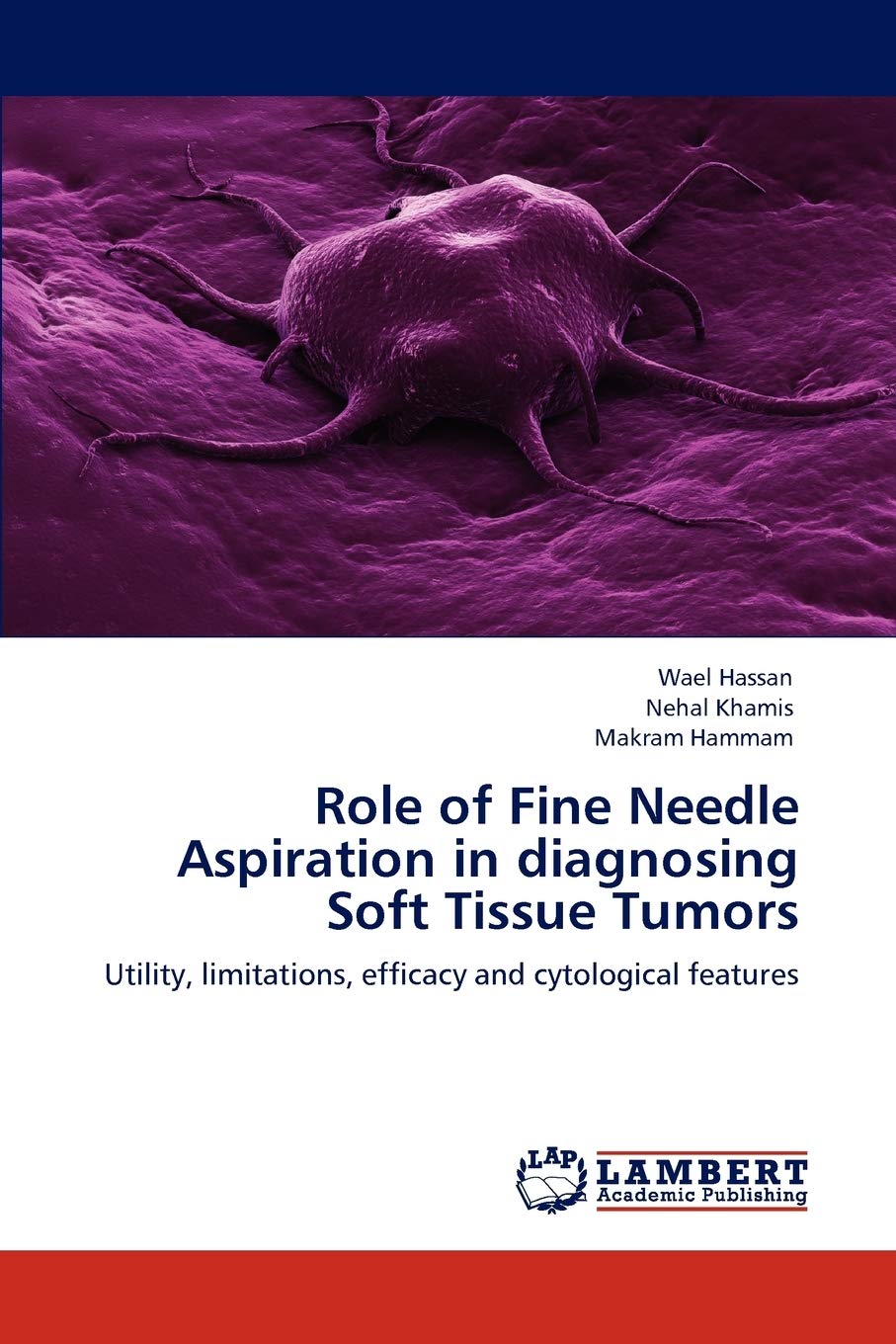 Role of Fine Needle Aspiration in diagnosing Soft Tissue Tumors: Utility, limitations, efficacy and cytological features,Used