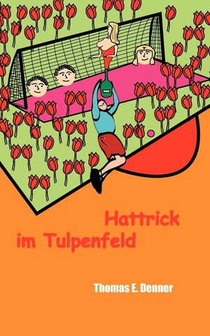 Hattrick im Tulpenfeld (German Edition),Used