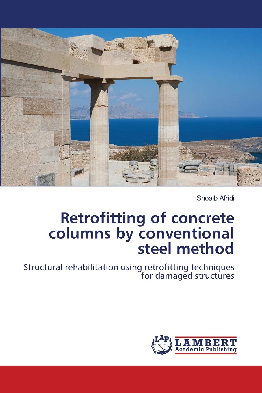 Retrofitting of concrete columns by conventional steel method: Structural rehabilitation using retrofitting techniques for damag,Used
