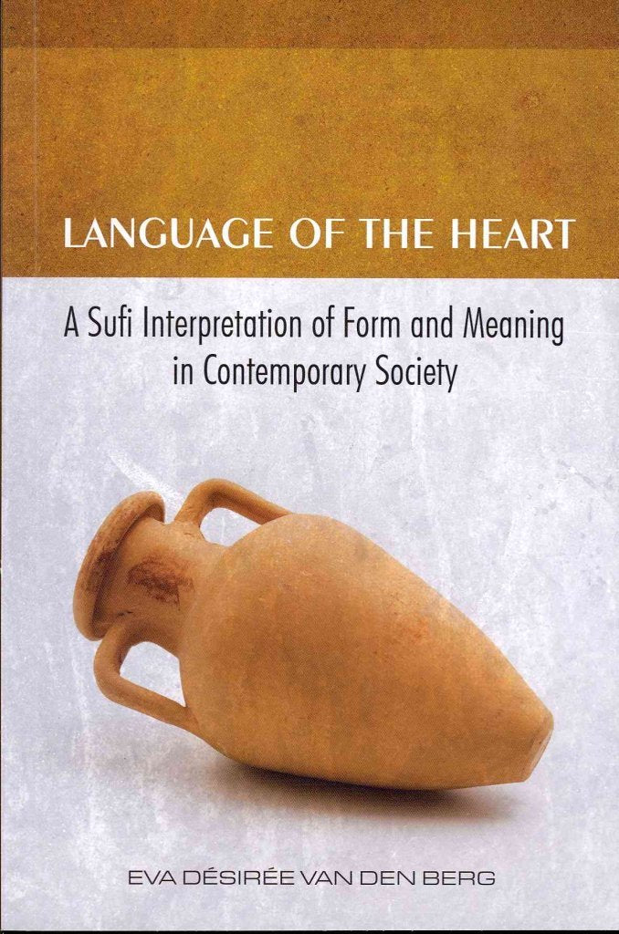Language Of The Heart: A Sufi Interpretation Of Form (Sura) And Meaning (Mana) In Contemporary Society,Used