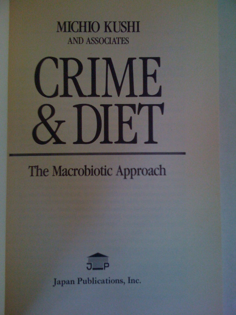 Crime and Diet: The Macrobiotic Approach,Used