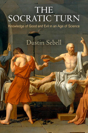 The Socratic Turn: Knowledge Of Good And Evil In An Age Of Science (Haney Foundation Series),New