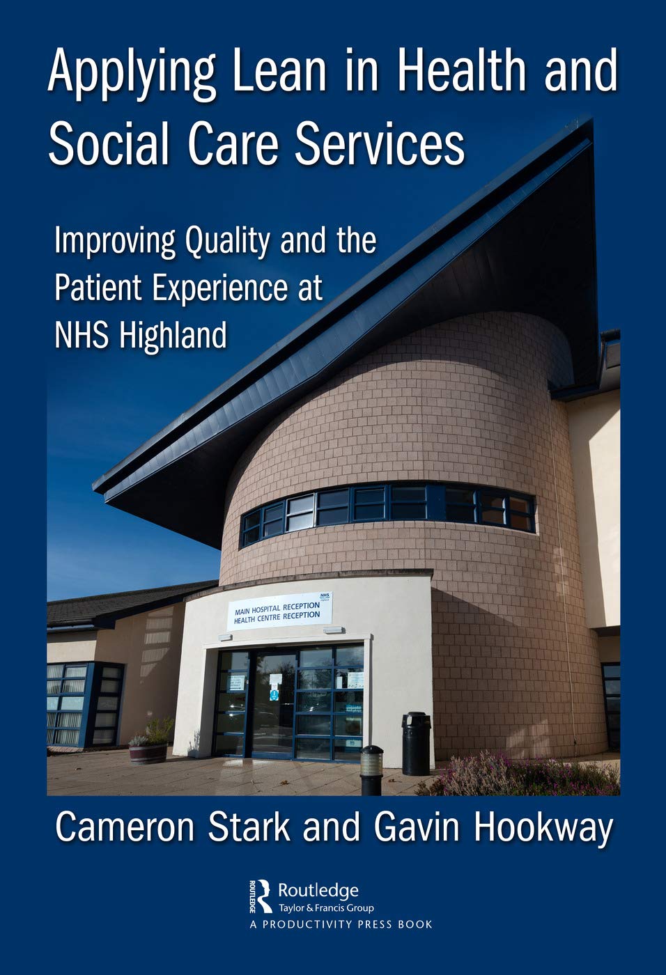Applying Lean in Health and Social Care Services: Improving Quality and the Patient Experience at NHS Highland,New