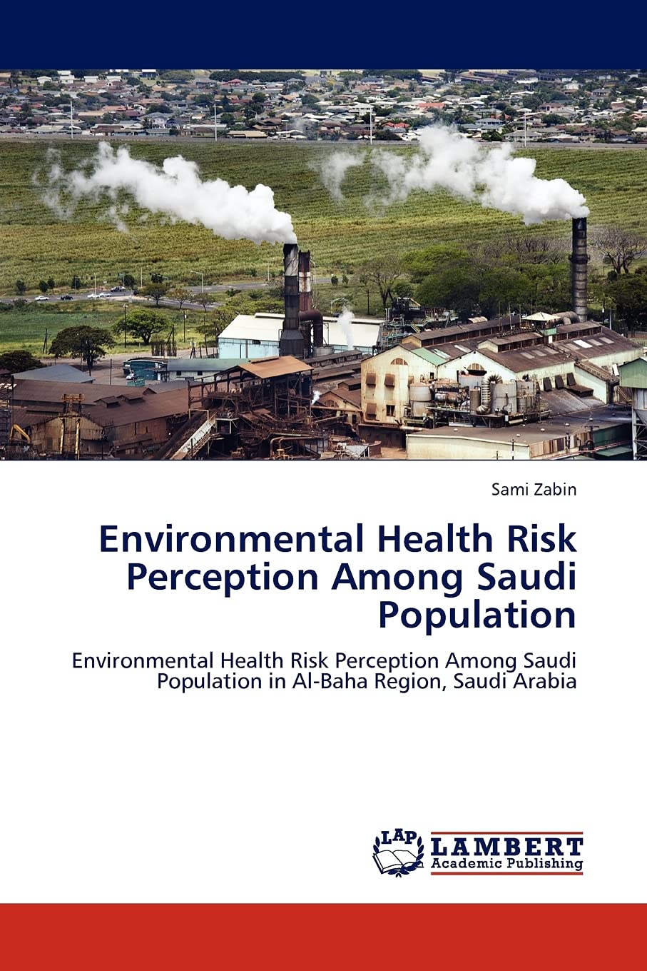 Environmental Health Risk Perception Among Saudi Population: Environmental Health Risk Perception Among Saudi Population in AlB,Used