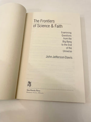 The Frontiers of Science & Faith: Examining Questions from the Big Bang to the End of the Universe,Used