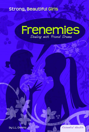 Frenemies: Dealing with Friend Drama (Essential Health: Strong, Beautiful Girls),Used