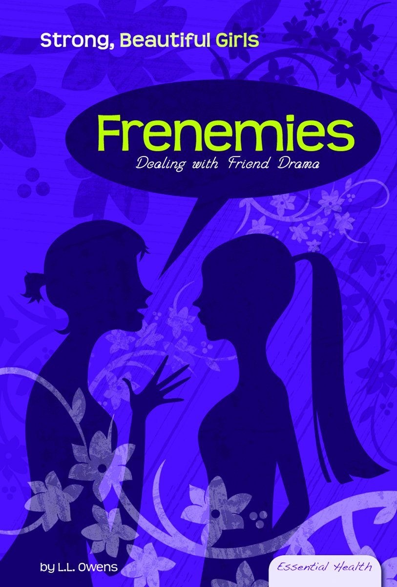 Frenemies: Dealing with Friend Drama (Essential Health: Strong, Beautiful Girls),Used