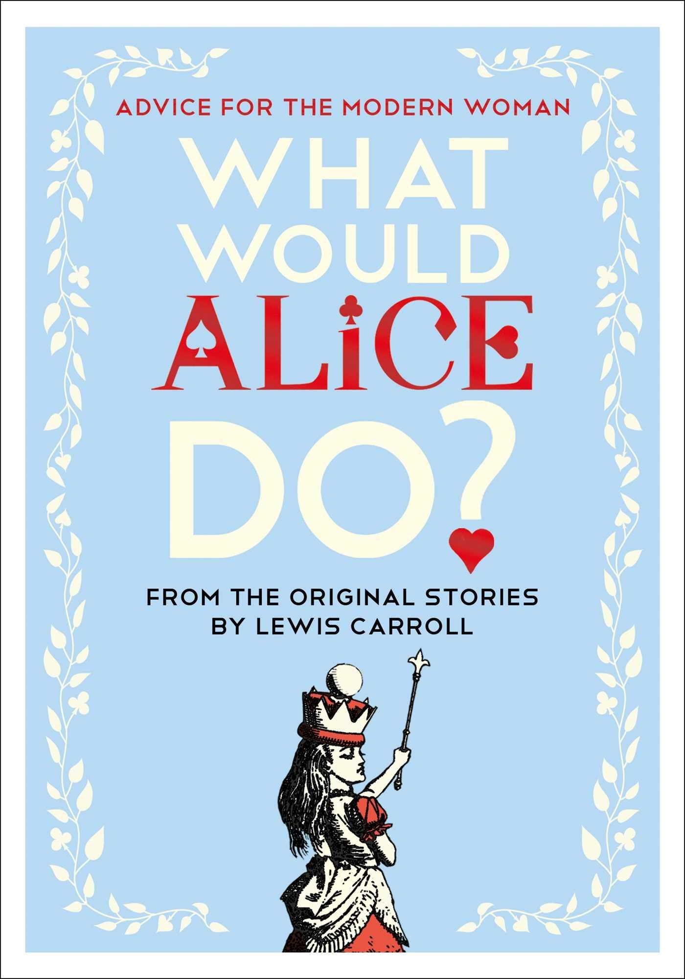 What Would Alice Do?: Advice for the Modern Woman,Used