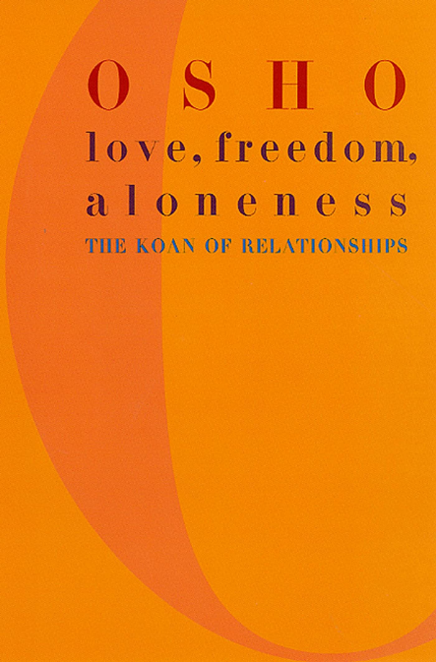 Love, Freedom, Aloneness: The Koan Of Relationships,New
