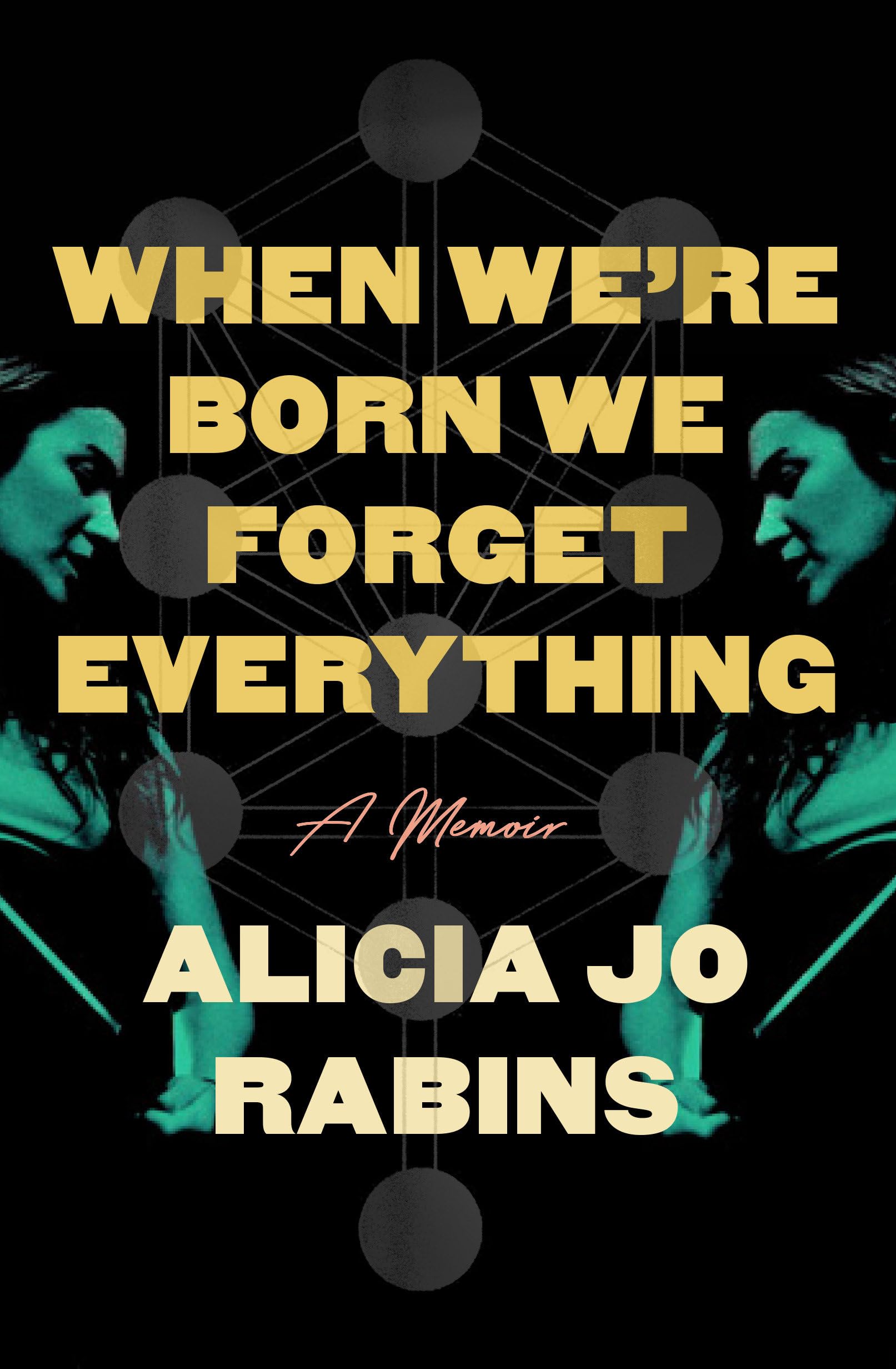 When WeRe Born We Forget Everything: A Memoir