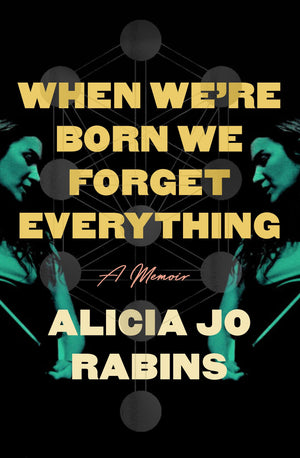 When WeRe Born We Forget Everything: A Memoir