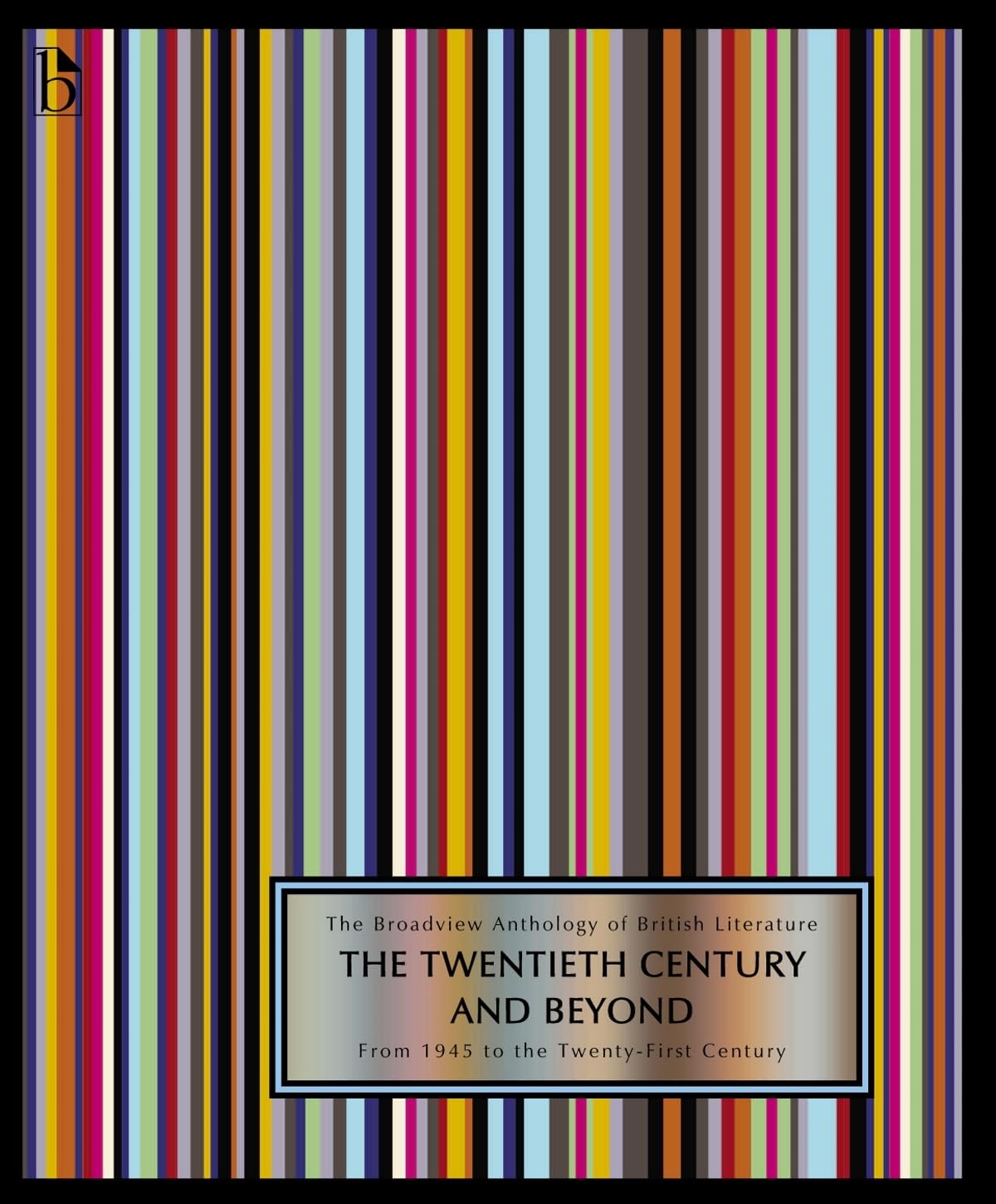 The Broadview Anthology of British Literature Volume 6B: The Twentieth Century and Beyond: From 1945 to the TwentyFirst Century